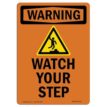 Signmission OSHA WARNING Sign, Watch Your Step, 10in X 7in Aluminum, 7" W, 10" H, Portrait, OS-WS-A-710-V-13716 OS-WS-A-710-V-13716